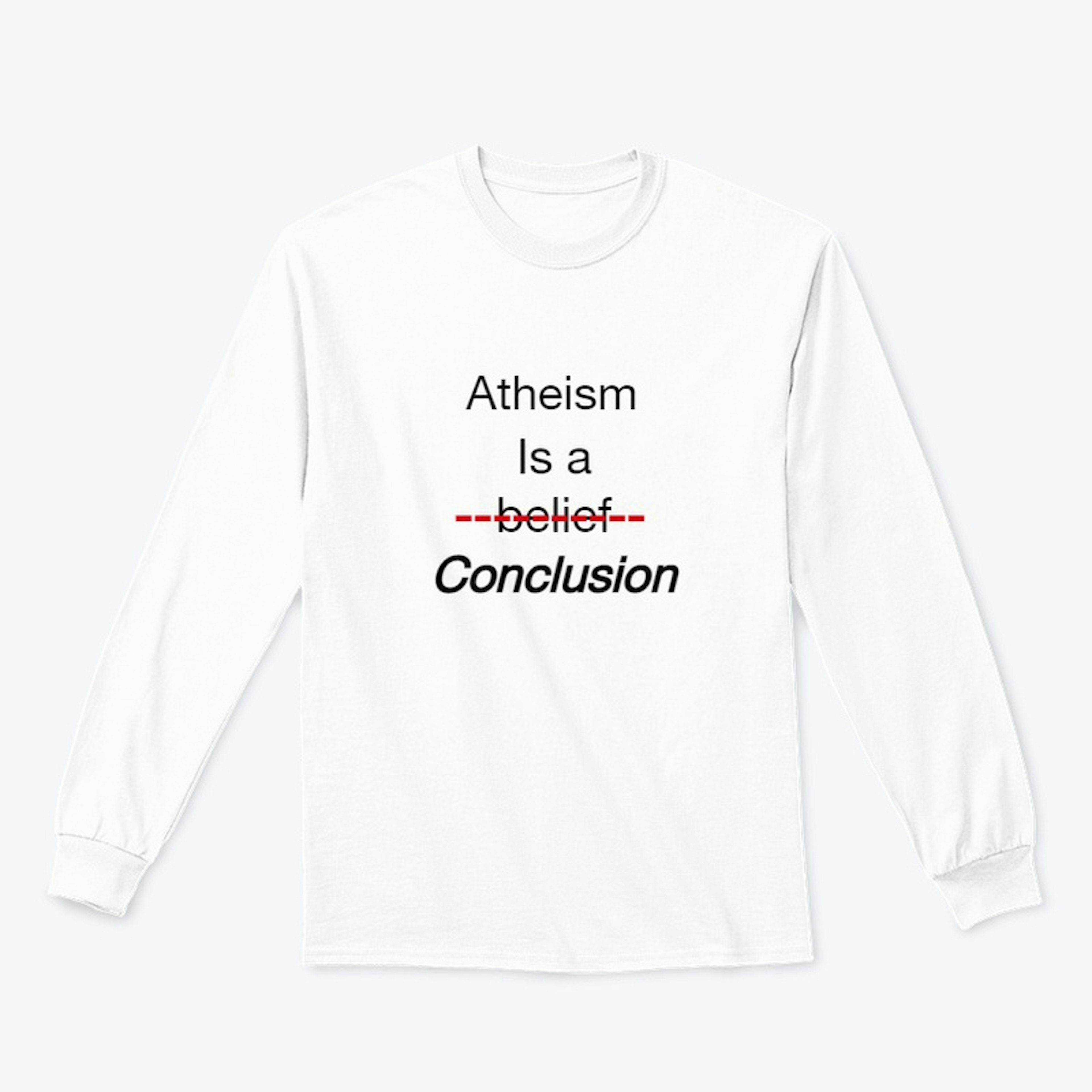 Atheism is a conclusion